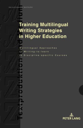 Training Multilingual Writing Strategies in Higher Education: Multilingual Approaches to Writing-to-learn in Discipline-specific Courses (Textproduktion und Medium, Band 20)