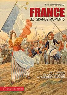 France : les grands moments : de l'homme de Cro-Magnon à Emmanuel Macron