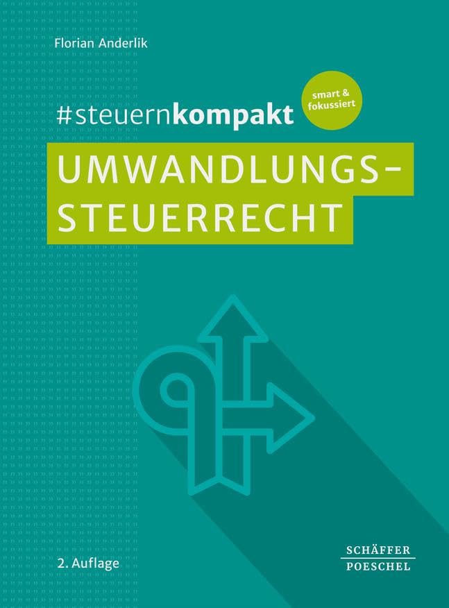 #steuernkompakt Umwandlungssteuerrecht: Für Onboarding - Schnelleinstieg - Fortbildung. Mit Checklisten zu Formen von Umwandlungen wie Spaltung, Verschmelzung, Formwechsel, Einbringung und Realteilung