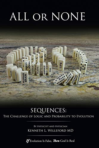 ALL OR NONE: SEQUENCES: The Challenge of Logic and Probability to Evolution