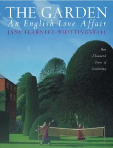 The Garden an English Love Affair: One Thousand Years of Gardening
