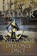Saylor, Steven W. A Gladiator Dies Only Once, The Further Investigations Of Gordianus The Finder