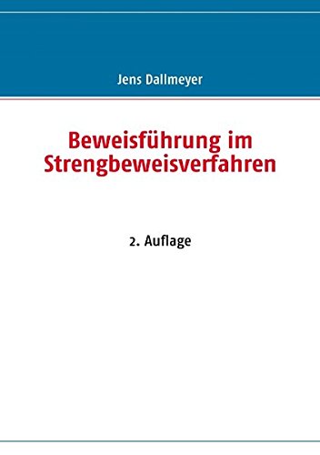 Beweisführung im Strengbeweisverfahren: 2. Auflage