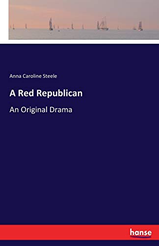 A Red Republican: An Original Drama