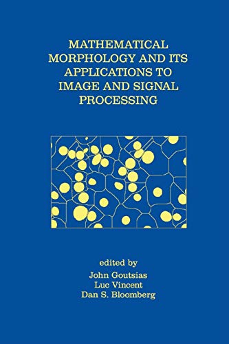 Mathematical Morphology and Its Applications to Image and Signal Processing (Computational Imaging and Vision, 18, Band 18)