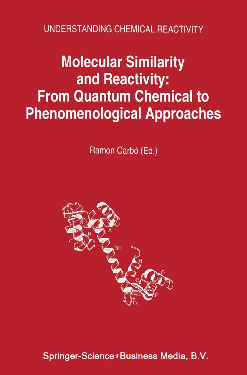 Molecular Similarity and Reactivity: From Quantum Chemical to Phenomenological Approaches (Understanding Chemical Reactivity, 14, Band 14)