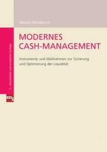 Modernes Cash-Management: Instrumente und Maßnahmen zur Sicherung und Optimierung der Liquidität