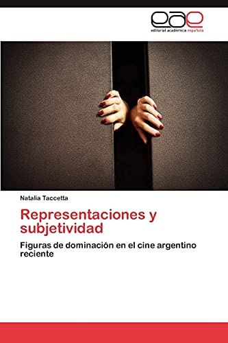 Representaciones y subjetividad: Figuras de dominación en el cine argentino reciente