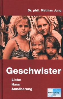 Geschwister - Liebe, Hass, Annäherung