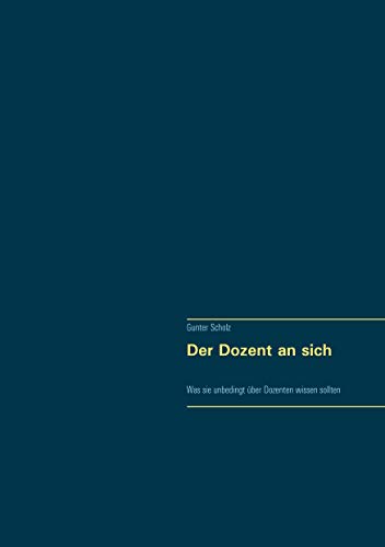 Der Dozent an sich: Was sie unbedingt über Dozenten wissen sollten
