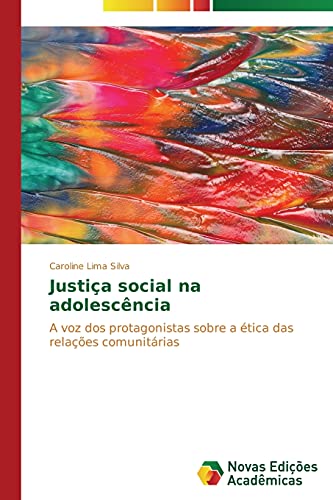 Justiça social na adolescência: A voz dos protagonistas sobre a ética das relações comunitárias