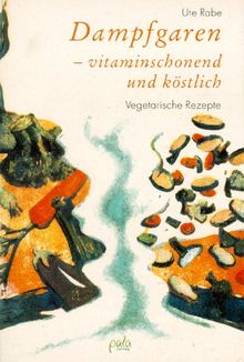 Dampfgaren, vitaminschonend und köstlich
