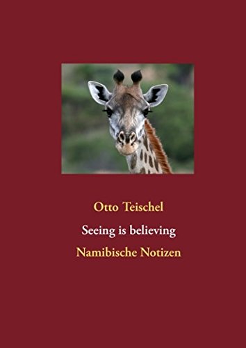 Seeing is believing: Namibische Notizen