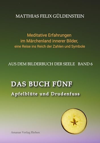 DAS BUCH FÜNF; Vom Geben und Nehmen; Haupt und Gieder als fünfstrahliger Stern; Selbstlose Liebe; Freien und Befreien; Grimm-Märchen Sterntaler;: ... eine Reise ins Reich der Zahlen und Symbole)