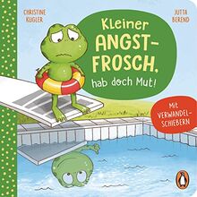 Kleiner Angstfrosch, hab doch Mut!: Pappbilderbuch mit Verwandelschiebern für Kinder ab 2 Jahren (Die Kleine-Gefühlstiere-Reihe, Band 1)