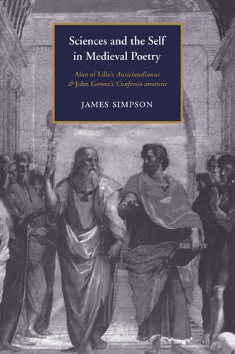Sciences & Self in Medieval Poetry: Alan of Lille's Anticlaudianus and John Gower's Confessio Amantis (Cambridge Studies in Medieval Literature, Band 25)
