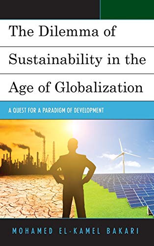 The Dilemma of Sustainability in the Age of Globalization: A Quest for a Paradigm of Development (Globalization and Its Costs)