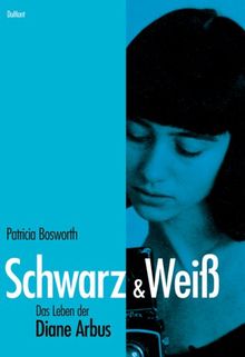 Schwarz und Weiss: Das Leben der Diane Arbus