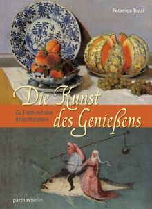 Die Kunst des Genießens: Zu Tisch mit den Alten Meistern