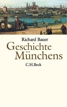 Geschichte Münchens: Vom Mittelalter bis zur Gegenwart