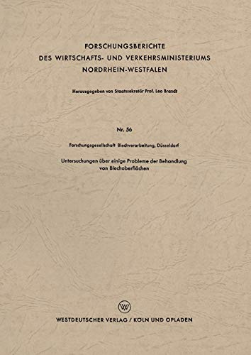 Untersuchungen über einige Probleme der Behandlung von Blechoberflächen (Forschungsberichte des Wirtschafts- und Verkehrsministeriums Nordrhein-Westfalen, 56, Band 56)
