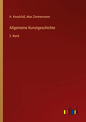 Allgemeine Kunstgeschichte: 3. Band