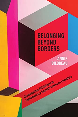 Belonging Beyond Borders: Cosmopolitan Affiliations in Contemporary Spanish American Literature (ISSN)
