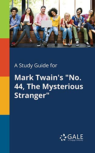 A Study Guide for Mark Twain's No. 44, The Mysterious Stranger