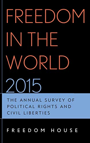 Freedom in the World 2015: The Annual Survey of Political Rights and Civil Liberties
