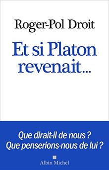 Et si Platon revenait...