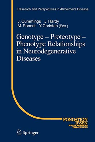 Genotype - Proteotype - Phenotype Relationships in Neurodegenerative Diseases (Research and Perspectives in Alzheimer's Disease)