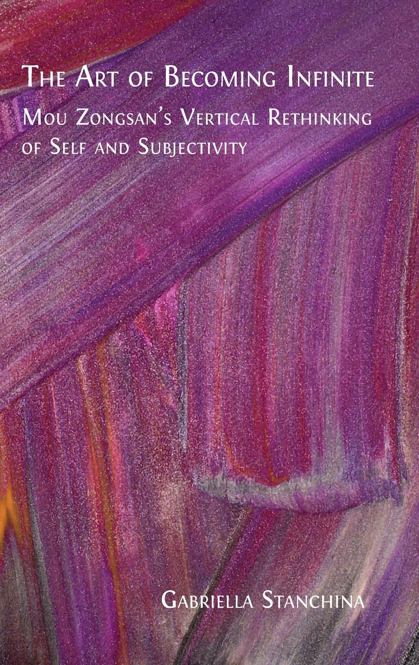 The Art of Becoming Infinite: Mou Zongsan's Vertical Rethinking of Self and Subjectivity