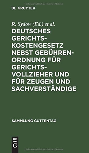 Deutsches Gerichtskostengesetz nebst Gebührenordnung für Gerichtsvollzieher und für Zeugen und Sachverständige: Unter besonderer Berücksichtigung der ... (Sammlung Guttentag, 15, Band 15)