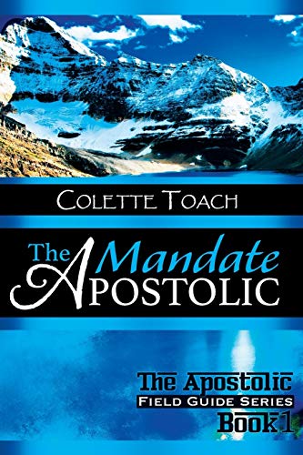 The Apostolic Mandate (The Apostolic Field Guide Series, Band 1)