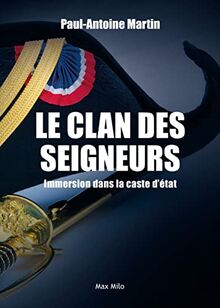 Le clan des seigneurs : immersion dans la caste d'Etat