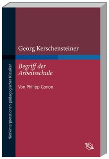 Georg Kerschensteiner 'Der Begriff der Arbeitsschule'