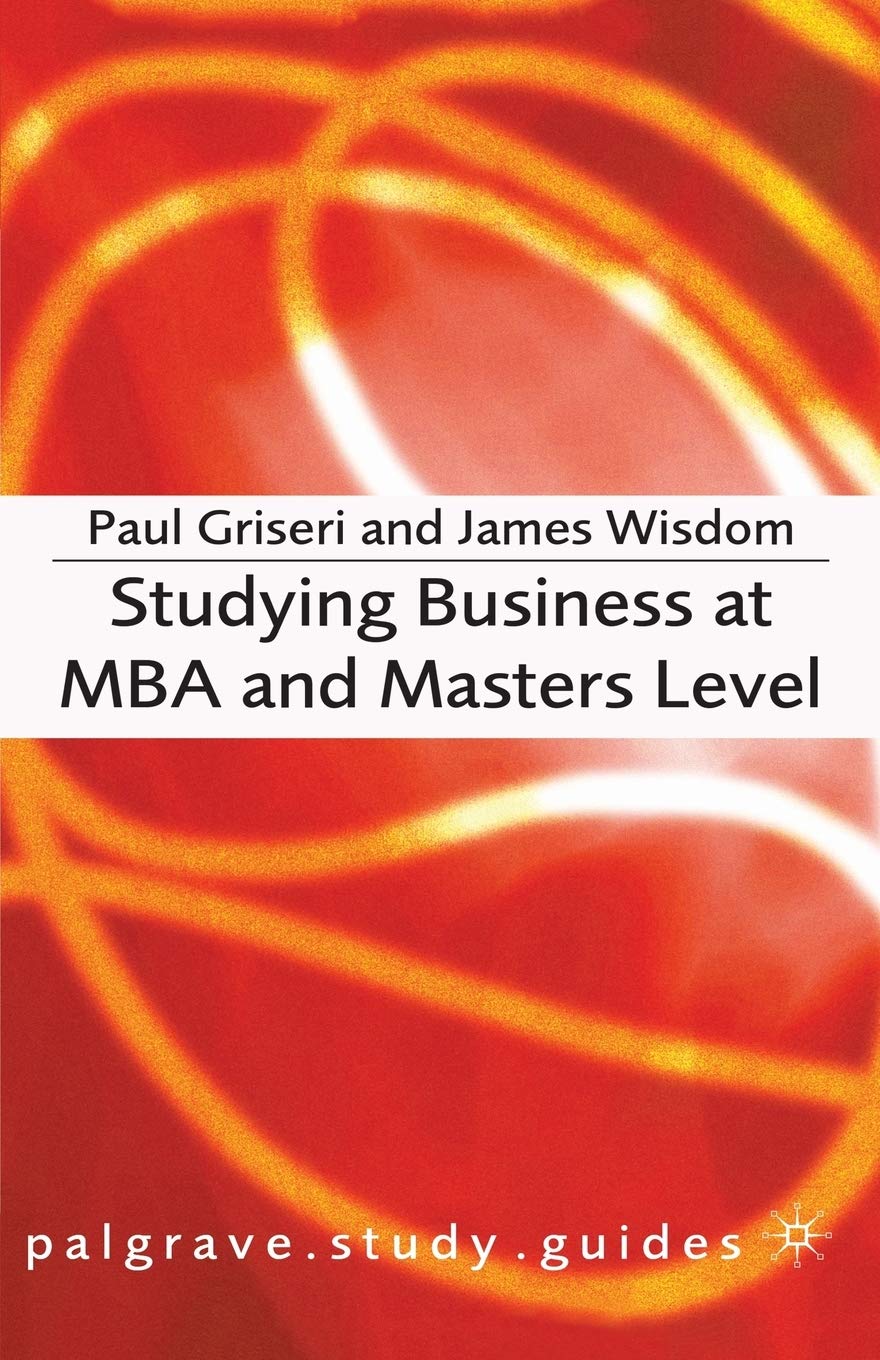 Studying Business at MBA and Masters Level (Macmillan Study Skills)