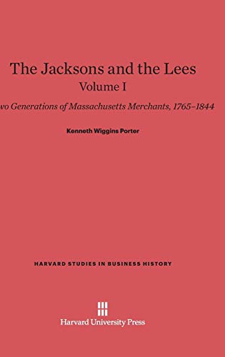 The Jacksons and the Lees, Volume I (Harvard Studies in Business History, Band 3)