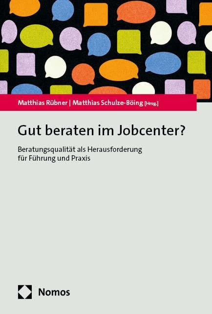 Gut beraten im Jobcenter?: Beratungsqualität als Herausforderung für Führung und Praxis