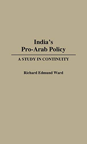 India's Pro-Arab Policy: A Study in Continuity (Contributions to the Study of Mass)