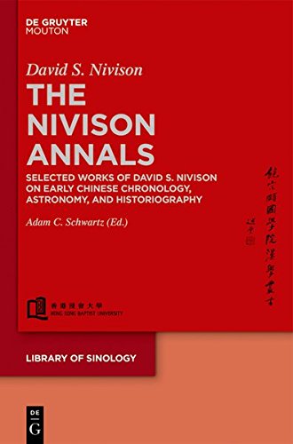 The Nivison Annals: Selected Works of David S. Nivison on Early Chinese Chronology, Astronomy, and Historiography (Library of Sinology, Band 1)