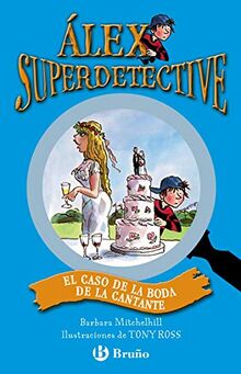 Álex Superdetective. El caso de la boda de la cantante (Castellano - A Partir De 6 Años - Personajes Y Series - Álex Superdetective)