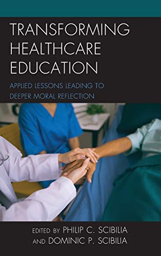 Transforming Healthcare Education: Applied Lessons Leading to Deeper Moral Reflection (Teaching Ethics: Across the American Educational Experience)