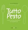 Tutto Pesto: Einfach, vielseitig variantenreich - und unglaublich gut