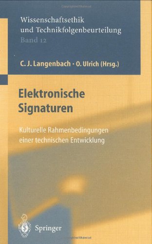 Elektronische Signaturen: Kulturelle Rahmenbedingungen einer technischen Entwicklung (Ethics of Science and Technology Assessment)