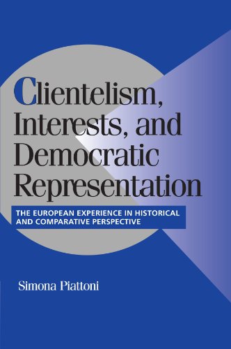 Clientelism, Interests, and Democratic Representation: The European Experience in Historical and Comparative Perspective (Cambridge Studies in Comparative Politics)
