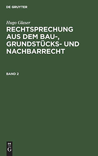 Hugo Glaser: Rechtsprechung aus dem Bau-, Grundstücks- und Nachbarrecht. Band 2