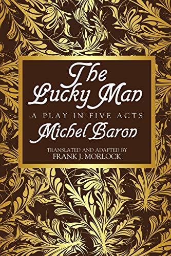 The Lucky Man: A Play in Five Acts