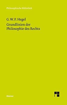 Grundlinien der Philosophie des Rechts: Jubiläumsausgabe zum 150jährigen Bestehen der "Philosophischen Bibliothek" (Philosophische Bibliothek)