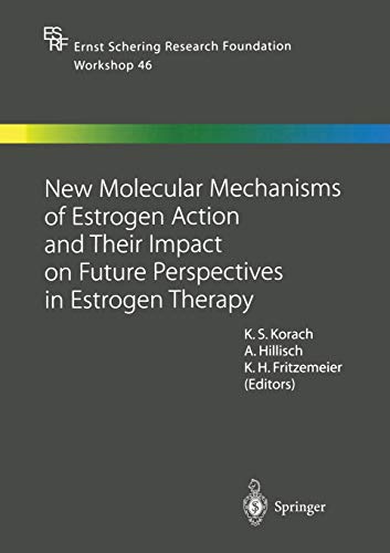 New Molecular Mechanisms of Estrogen Action and Their Impact on Future Perspectives in Estrogen Therapy (Ernst Schering Foundation Symposium Proceedings, 46, Band 46)